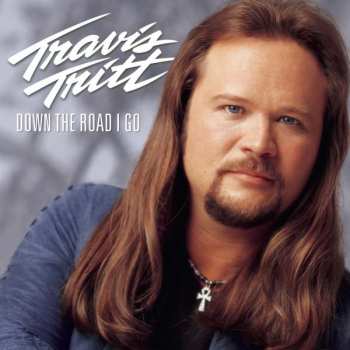CD Travis Tritt: Down The Road I Go