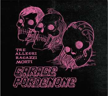 CD Tre Allegri Ragazzi Morti: Garage Pordenone