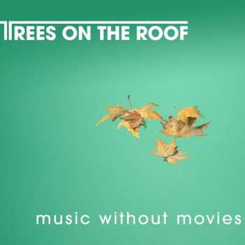 Album Trees On The Roof: Music Without Movies