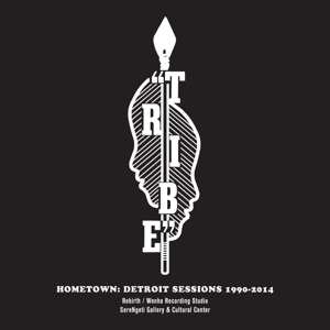 CD Tribe: Hometown: Detroit Sessions 1990-2014