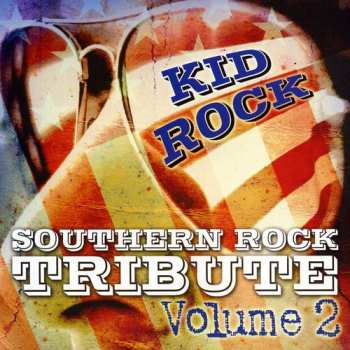 Album Tribute All Stars: Kid Rock Southern Rock Tribute Volume 2