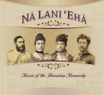Album Tribute To Na Lani Eha: Hawaiaan Monarchy / Var: Tribute To Na Lani Eha: Hawaiaan Monarchy