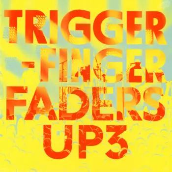 Triggerfinger: Faders Up 3