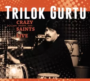 Trilok Gurtu: Crazy Saints Live