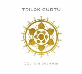 Trilok Gurtu: God Is A Drummer