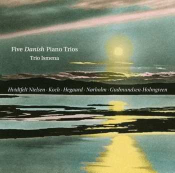 Album Trio Ismena: Five Danish Piano Trios