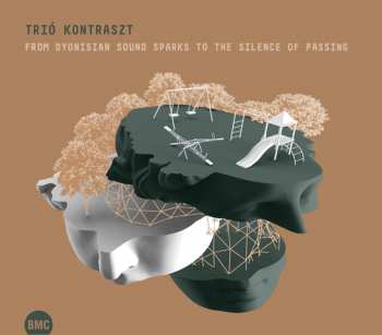 Album Trio Kontraszt: From Dyonisian Sound Sparks To The Silence Of Passing