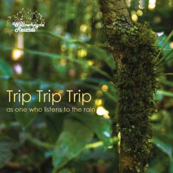 Album Trip, Trip, Trip: As One Who Listens To The Rain
