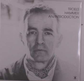 LP Troels Hammer: An/Introduction