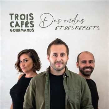 LP Trois Cafés Gourmands: Des ondes et des reflets 