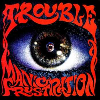 CD Trouble: Manic Frustration = マニック・フラストレイション LTD