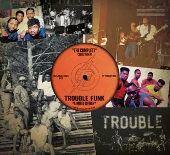 The Complete Collection Of Trouble Funk