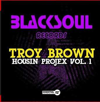 Album Troy Brown: Housin Projex Vol. 1