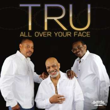 Album Tru: All Over Your Face