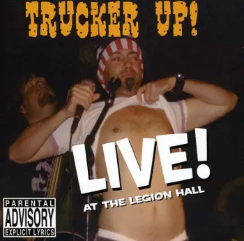 Trucker Up: Live At The Legion Hall