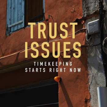Album Trust Issues: Timekeeping Starts Right Now