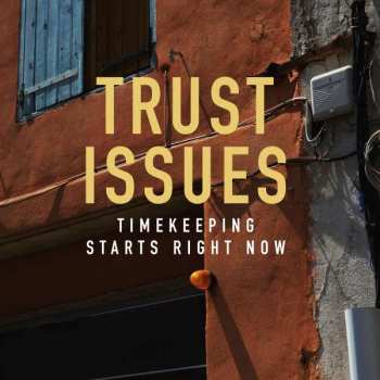 LP Trust Issues: Timekeeping Starts Right Now