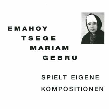 CD Emahoy Tsegue Maryam Guebrou: Spielt Eigene Kompositionen