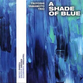 CD Tsuyoshi Yamamoto Trio: A Shade Of Blue