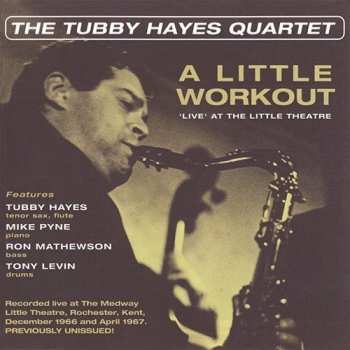 Album Tubby Hayes Quartet: A Little Workout  ('Live' At The Little Theatre)