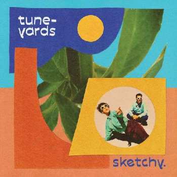 LP Tune-Yards: Sketchy. LTD | CLR