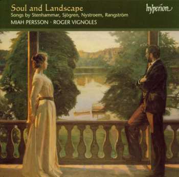 Album Roger Vignoles: Soul And Landscape (Songs By Stenhammar, Sjögren, Nystroem, Rangström)