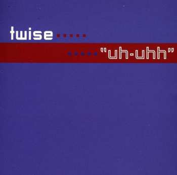 CD Twise: Uh-Uhh