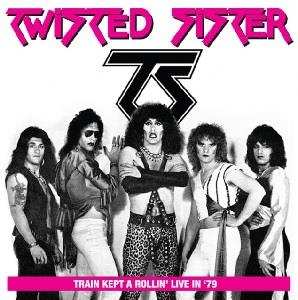CD Twisted Sister: Train Kept A Rollin' Live In '79
