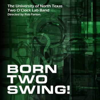 Album Two O'clock Lab Band: Born Two Swing