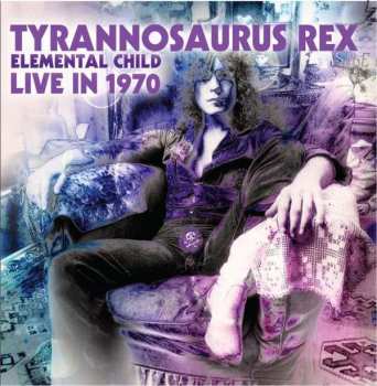 CD Tyrannosaurus Rex: Elemental Child (Live In 1970)