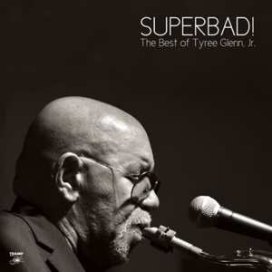 LP/SP Tyree Glenn, Jr.: Superbad! The Best Of Tyree Glenn Jr.