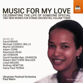 Music For My Love - Celebrating The Life Of Someone Special (100+ New Works For String Orchestra, Volume Three)