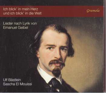 CD Ulf Bästlein: Ich Blick’ In Mein Herz Und Ich Blick' In Die Welt: Lieder Nach Lyrik von Emanuel Geibel