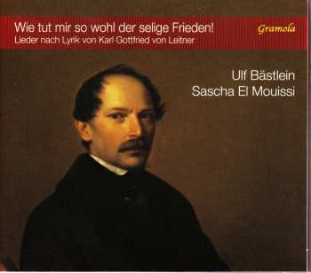 Album Ulf Bästlein: Wie Tut Mir So Wohl Der Selige Frieden!: Lieder Nach Lyrik von Karl Gottfried von Leitner