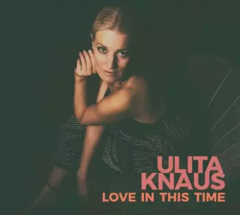 Ulita Knaus: Love In This Time