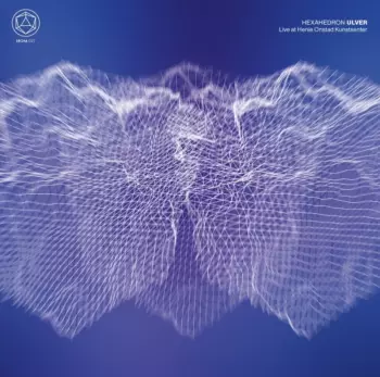 Ulver: Hexahedron (Live At Henie Onstad Kunstsenter)