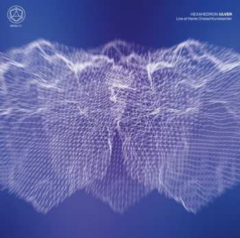 CD Ulver: Hexahedron (Live At Henie Onstad Kunstsenter)