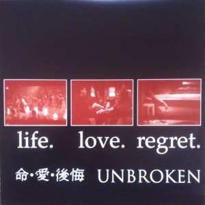 CD Unbroken: Life. Love. Regret.