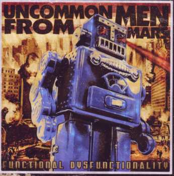 CD Uncommonmenfrommars: Functional Dysfunctionality