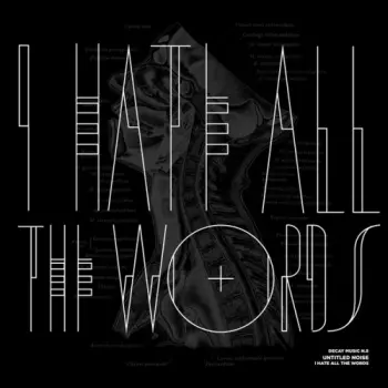 Untitled Noise: Decay Music N.8: I Hate All The Words