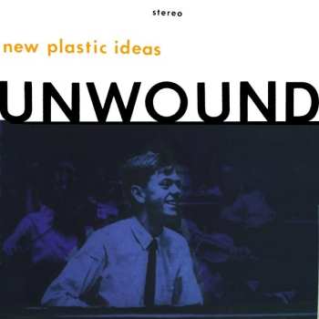LP Unwound: New Plastic Ideas
