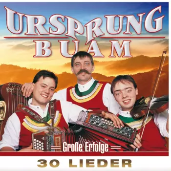 Ursprung Buam: Große Erfolge: 30 Lieder