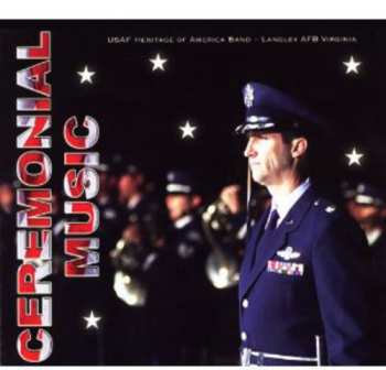 Album US Air Force Heritage Of America Band: Ceremonial Music