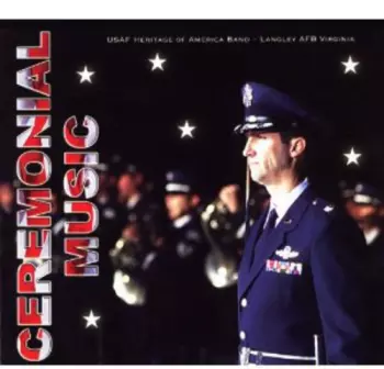 US Air Force Heritage Of America Band: Ceremonial Music