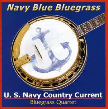 Album Us Navy Country Current Bluegrass Quartet: Navy Blue Bluegrass