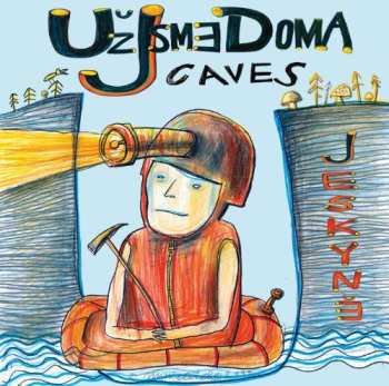 CD Už Jsme Doma: Caves = Jeskyně