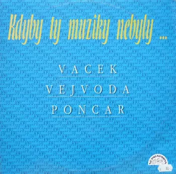 Kdyby Ty Muziky Nebyly ...