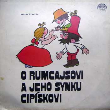 LP Václav Čtvrtek: O Rumcajsovi A Jeho Synku Cipískovi (72 2 - STEREO - MODRÝ ŠTÍTEK)
