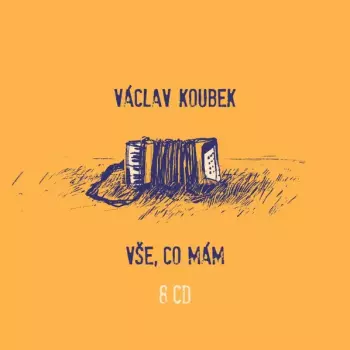 Václav Koubek: Vše, Co Mám