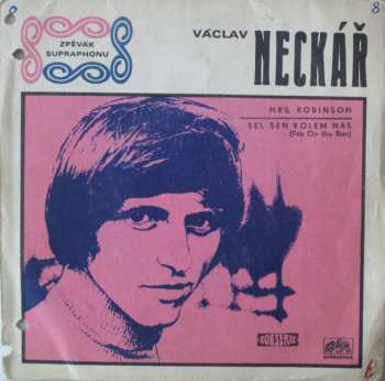 Album Václav Neckář: Mrs. Robinson / Šel Sen Kolem Nás (Fox On The Run)